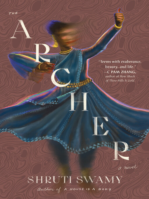 Title details for The Archer by Shruti Swamy - Available
